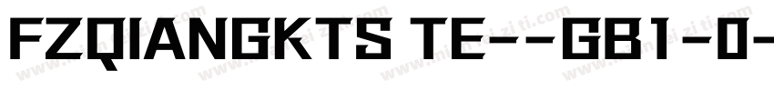 FZQIANGKTS TE--GB1-0字体转换